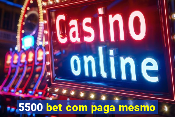 5500 bet com paga mesmo