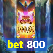 bet 800