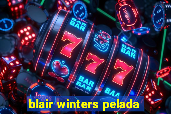 blair winters pelada