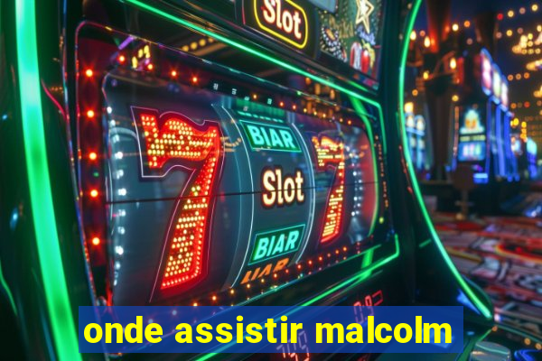 onde assistir malcolm