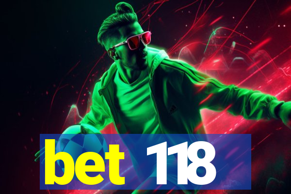 bet 118