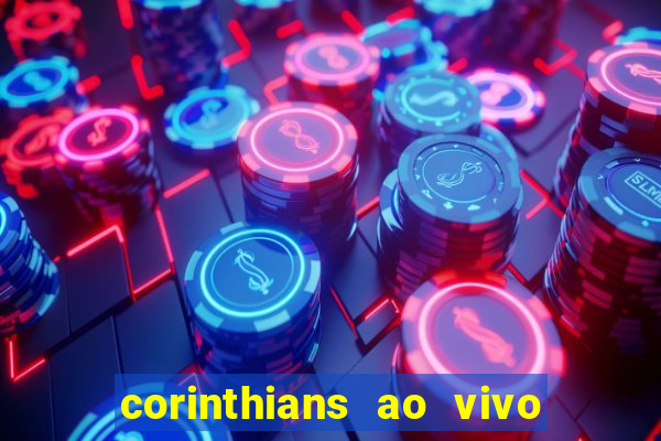 corinthians ao vivo futebol play