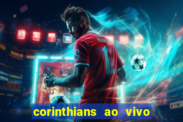 corinthians ao vivo futebol play