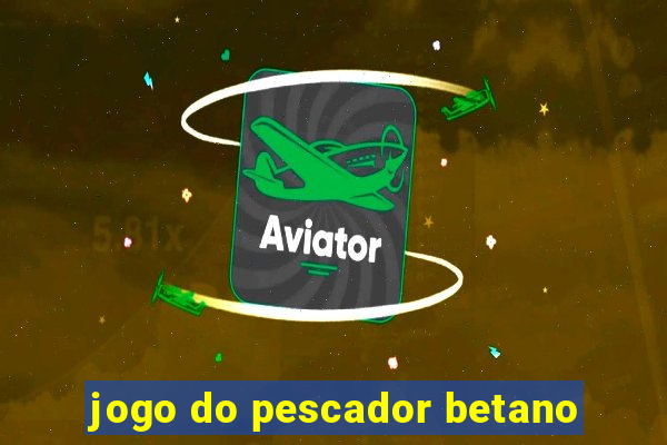 jogo do pescador betano