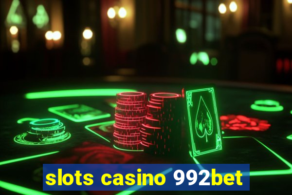 slots casino 992bet