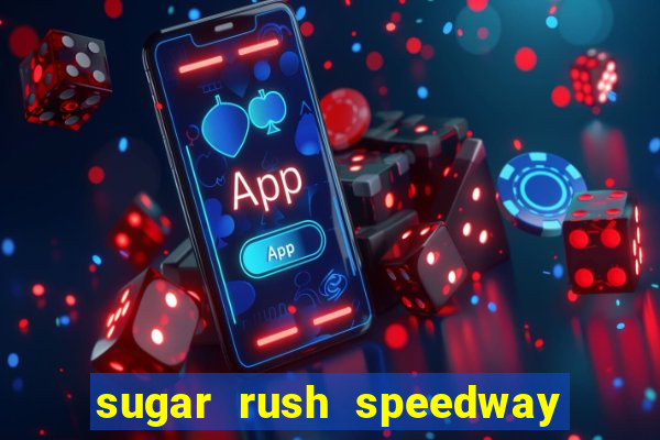 sugar rush speedway download android