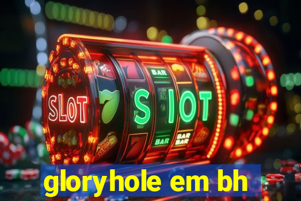 gloryhole em bh