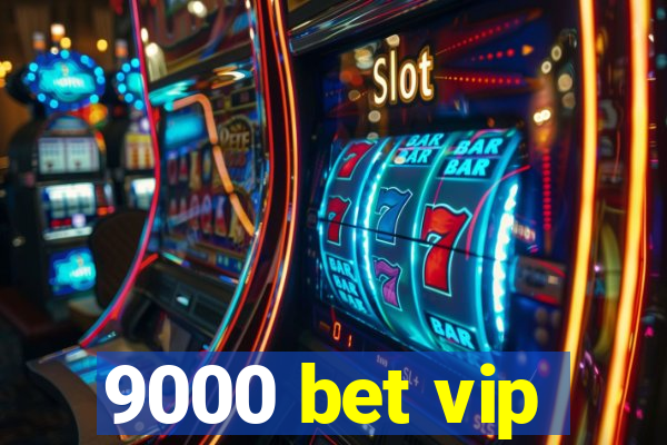 9000 bet vip