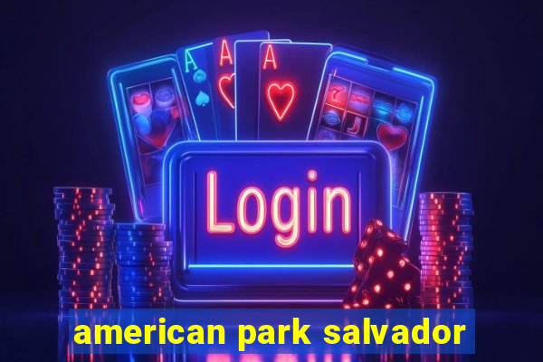 american park salvador