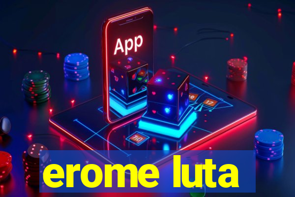 erome luta