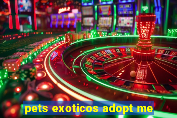 pets exoticos adopt me