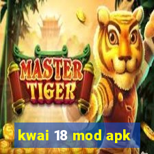 kwai 18 mod apk