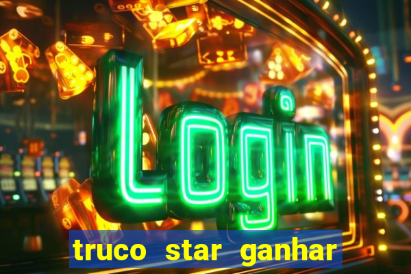 truco star ganhar dinheiro pix