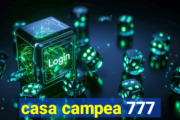 casa campea 777