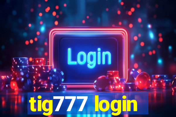 tig777 login