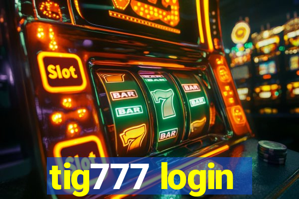 tig777 login