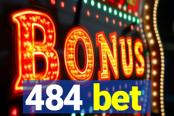 484 bet