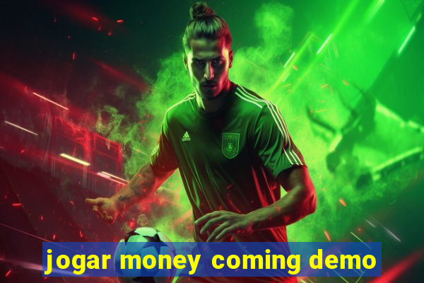 jogar money coming demo