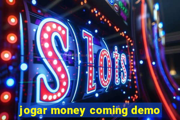 jogar money coming demo