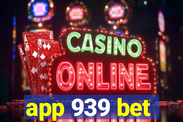 app 939 bet