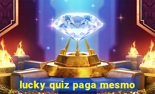 lucky quiz paga mesmo