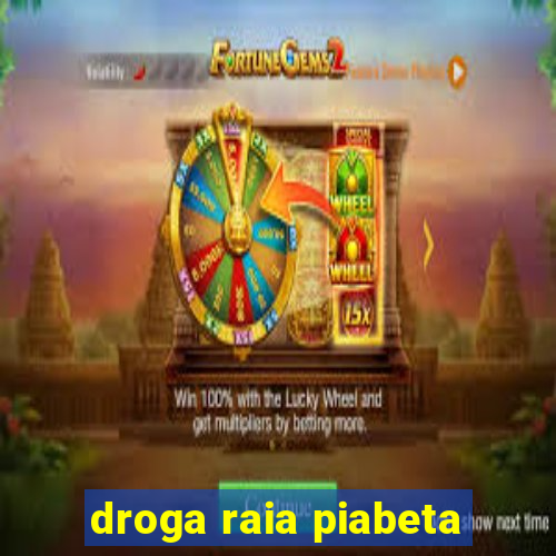 droga raia piabeta