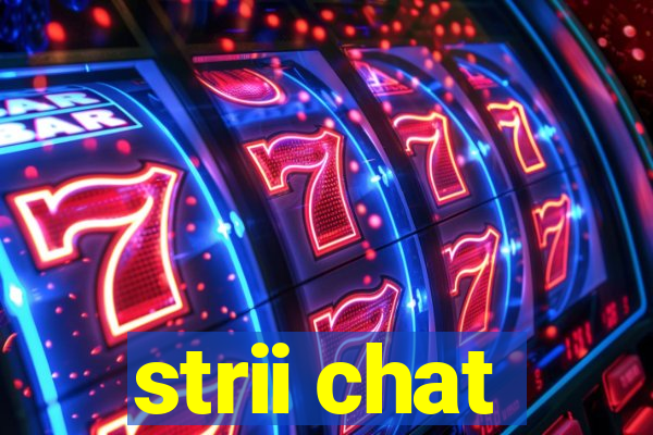 strii chat