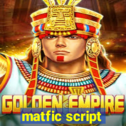 matfic script