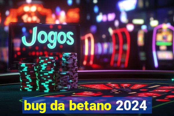 bug da betano 2024