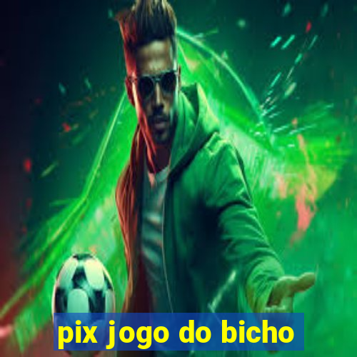 pix jogo do bicho