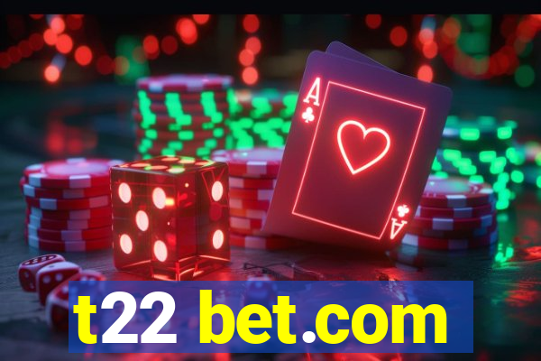 t22 bet.com