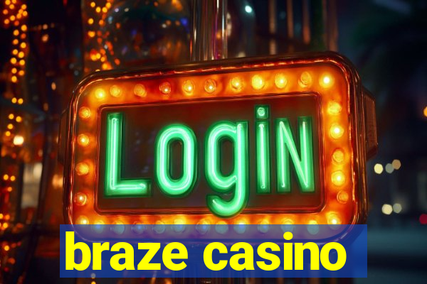 braze casino