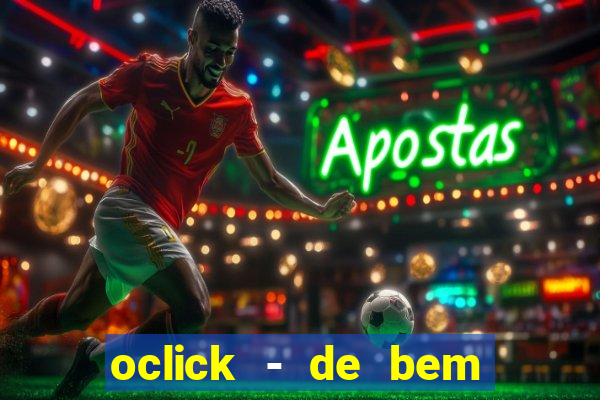 oclick - de bem com a vida resultado do jogo do bicho