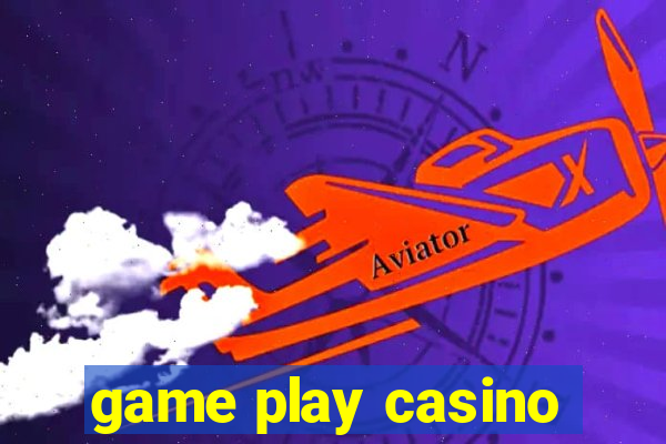 game play casino