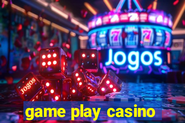 game play casino