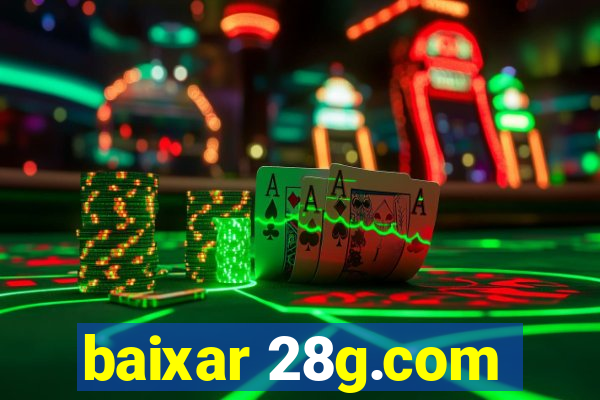 baixar 28g.com