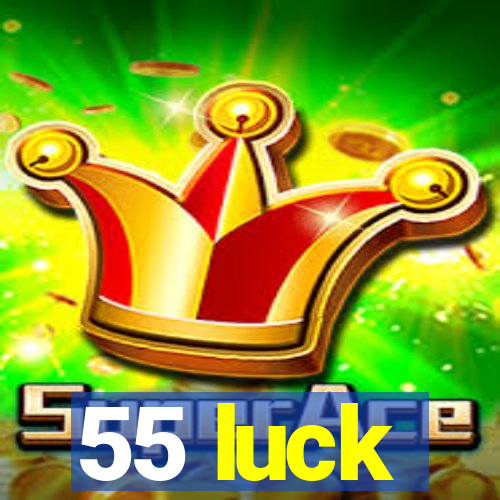 55 luck