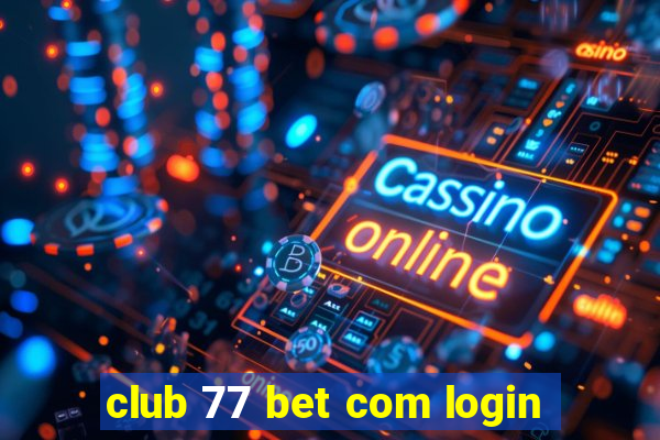 club 77 bet com login