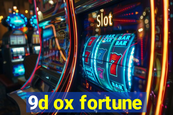 9d ox fortune