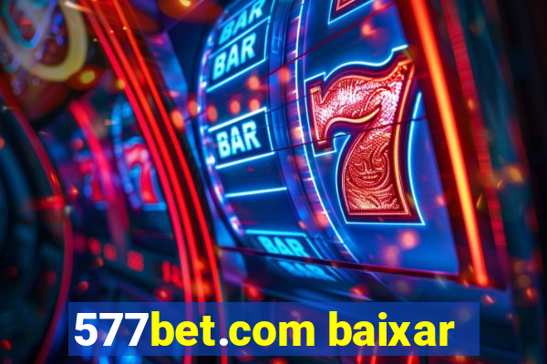 577bet.com baixar