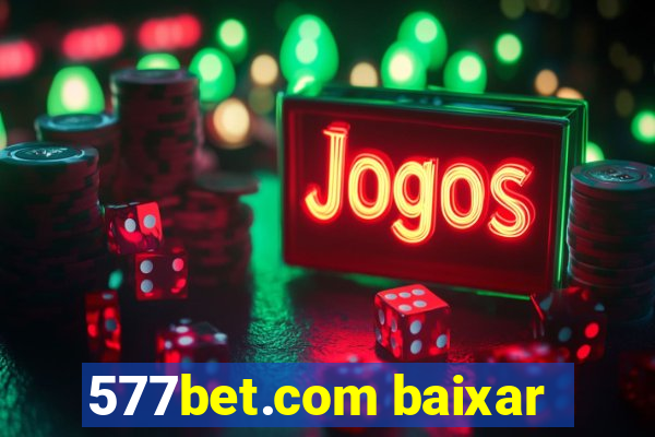 577bet.com baixar