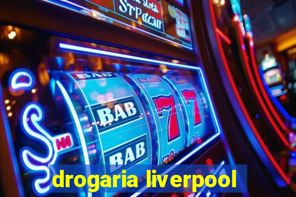 drogaria liverpool