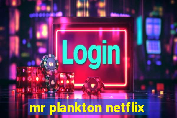 mr plankton netflix