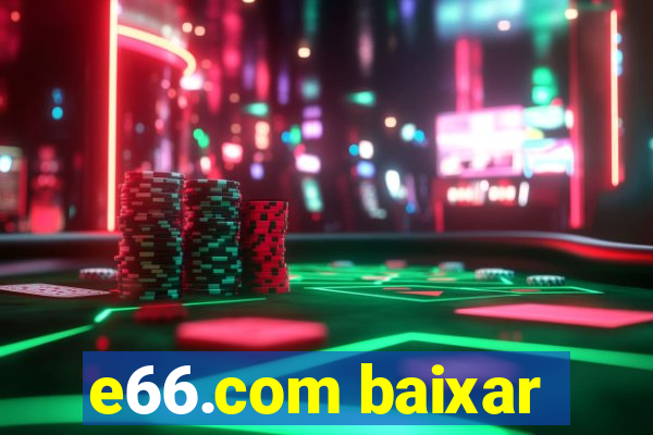 e66.com baixar