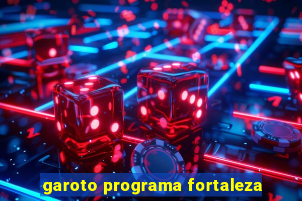 garoto programa fortaleza