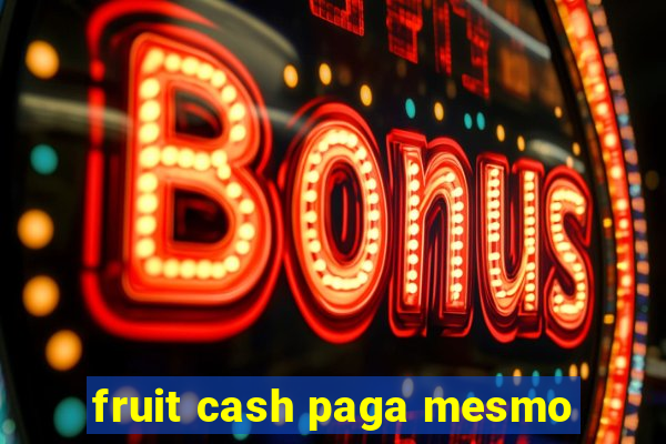 fruit cash paga mesmo