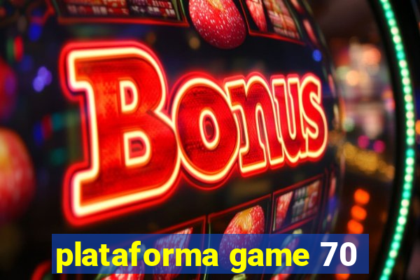 plataforma game 70