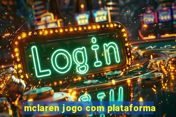 mclaren jogo com plataforma