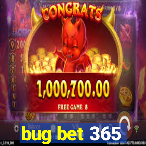 bug bet 365