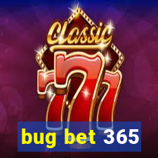 bug bet 365